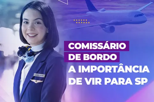 Comissário de bordo e a importância de vir para SP